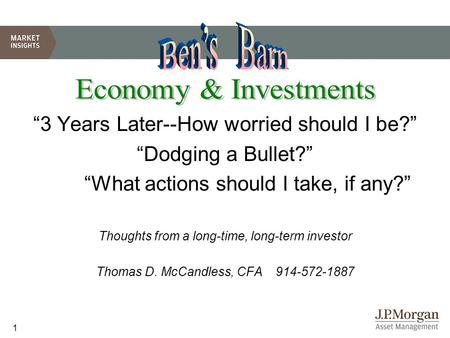 1 “3 Years Later--How worried should I be?” “Dodging a Bullet?” “What actions should I take, if any?” Thoughts from a long-time, long-term investor Thomas.