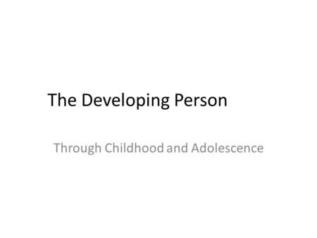 The Developing Person Through Childhood and Adolescence.