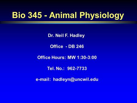 Dr. Neil F. Hadley Office  - DB 246 Office Hours: MW 1:30-3:00