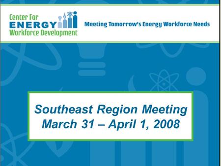 Southeast Region Meeting March 31 – April 1, 2008.