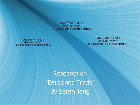 Research on ‘Emissions Trade’ By Sarah Jang Research on ‘Emissions Trade’ By Sarah Jang.