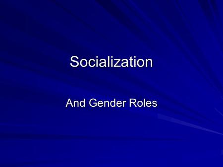 Socialization And Gender Roles. 1. 2. 3. 4. 5.