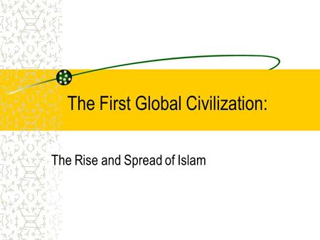 The First Global Civilization: