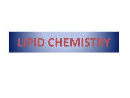 LIPID CHEMISTRY.