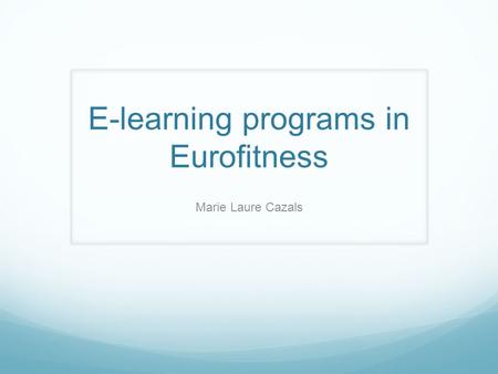 E-learning programs in Eurofitness Marie Laure Cazals.