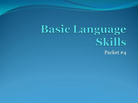 Packet #4. Communication Everyone uses sentences for communication purposes. The sentence is the basic unit of communication. College applications Emails.