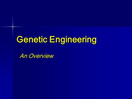 Genetic Engineering An Overview. What is it??? Applied techniques of genetics and biotechnology (“Wet lab procedure”). Much trial and error. Applied techniques.