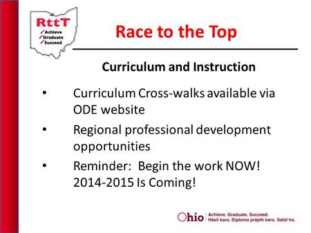 Curriculum and Instruction Curriculum Cross-walks available via ODE website Regional professional development opportunities Reminder: Begin the work NOW!