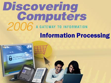 Information Processing Content covered  Data and information  Information Qualities  Data/Information Processing  Commercial Information Processing.