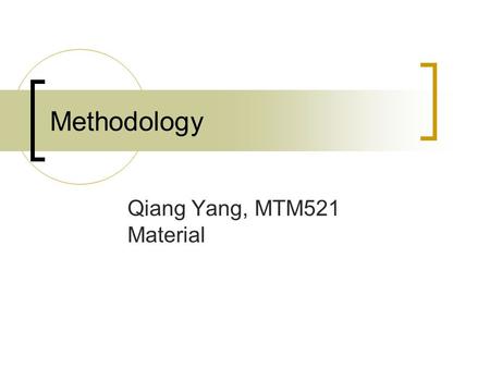 Methodology Qiang Yang, MTM521 Material. A High-level Process View for Data Mining 1. Develop an understanding of application, set goals, lay down all.