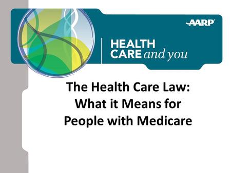 The Health Care Law: What it Means for People with Medicare.