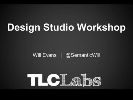 Design Studio Workshop Will Evans