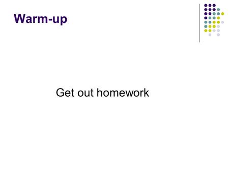 Warm-up Get out homework. Agenda Review Homework Continue Chapter 11 Homework.