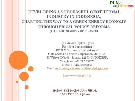 DEVE LOPING A SUCCESSFUL GEOTHERMAL INDUSTRY IN INDONESIA, CHARTING THE WAY TO A GREEN ENERGY ECONOMY THROUGH FISCAL POLICY REFORMS ( ROLE FOR MINISTRY.