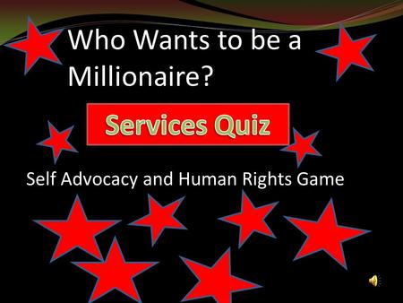 Who Wants to be a Millionaire? Self Advocacy and Human Rights Game.