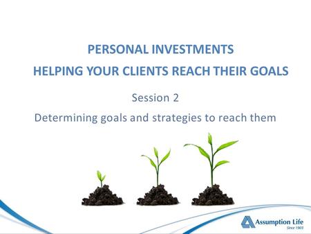 PERSONAL INVESTMENTS HELPING YOUR CLIENTS REACH THEIR GOALS.