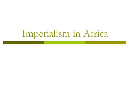 Imperialism in Africa.