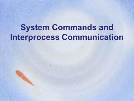 System Commands and Interprocess Communication. chroot int chroot(const char *path); chroot changes the root directory to that specified in path. This.