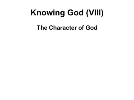 Knowing God (VIII) The Character of God. God is Holy 1 Sam 6:20 “The men of Beth-shemesh said, ‘Who is able to stand before the LORD, this holy God? And.