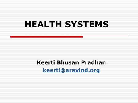 HEALTH SYSTEMS Keerti Bhusan Pradhan