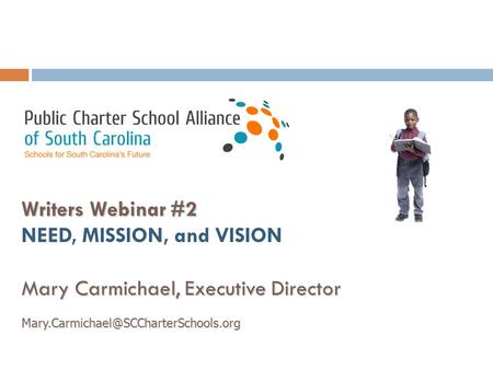 Writers Webinar #2 NEED, MISSION, and VISION Mary Carmichael, Executive Director