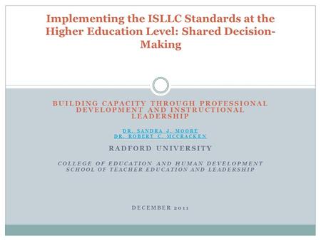 BUILDING CAPACITY THROUGH PROFESSIONAL DEVELOPMENT AND INSTRUCTIONAL LEADERSHIP DR. SANDRA J. MOORE DR. ROBERT C. MCCRACKEN RADFORD UNIVERSITY COLLEGE.