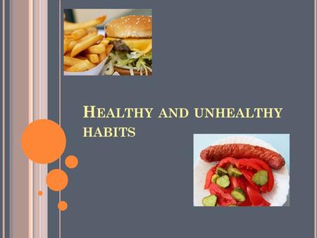 Healthy and unhealthy habits