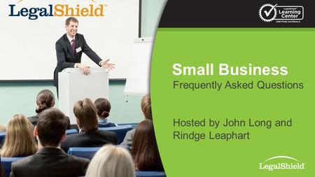 1 Frequently Asked Questions Hosted by John Long and Rindge Leaphart Small Business.