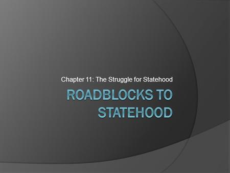 Chapter 11: The Struggle for Statehood. Bell Activity  Your words are “confiscate” & “verdict”  Find the word on your tan study guide and complete the.