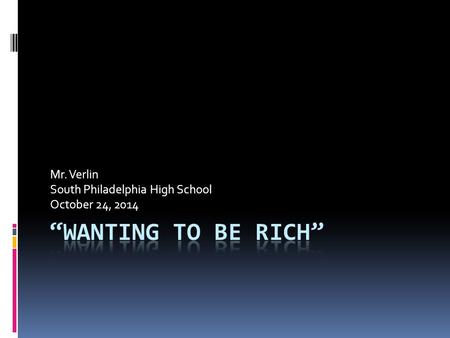 Mr. Verlin South Philadelphia High School October 24, 2014.