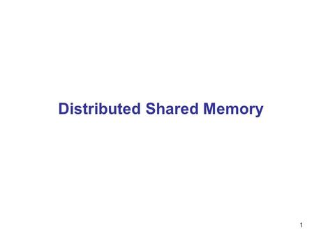 1 Distributed Shared Memory. 2 Making the main memory of a cluster of computers look as though it is a single memory with a single address space. Then.