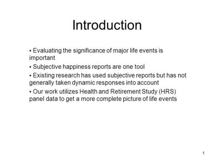 1 Introduction Evaluating the significance of major life events is important Subjective happiness reports are one tool Existing research has used subjective.