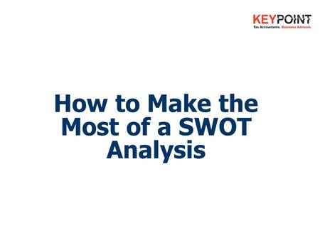 How to Make the Most of a SWOT Analysis. You’ll discover:  What is a SWOT Analysis?  How does my business rate?  Which areas should I concentrate on.