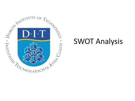 SWOT Analysis. Thinking Creatively SWOT Developed originally as strategic planning tool for organisations to determine the internal and external factors.