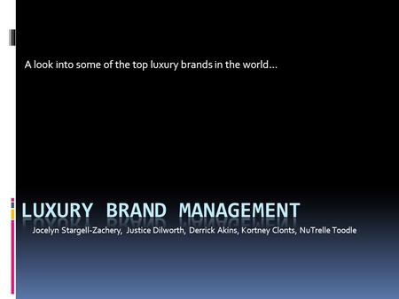 A look into some of the top luxury brands in the world… Jocelyn Stargell-Zachery, Justice Dilworth, Derrick Akins, Kortney Clonts, NuTrelle Toodle.