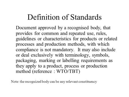 Definition of Standards Document approved by a recognised body, that provides for common and repeated use, rules, guidelines or characteristics for products.