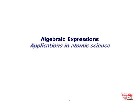 Algebraic Expressions 1 Applications in atomic science.