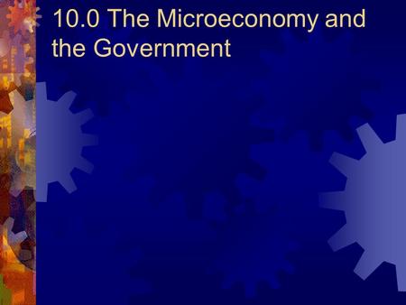 10.0 The Microeconomy and the Government. 10.1.1 Milton Friedman – 1962 -Capitalism and Freedom Potential roles for government Ensuring commutative justice.