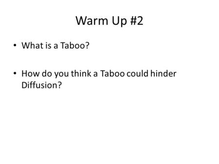 Warm Up #2 What is a Taboo? How do you think a Taboo could hinder Diffusion?