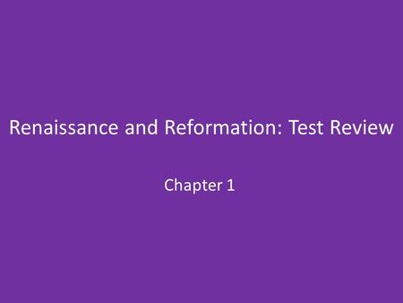 Renaissance and Reformation: Test Review