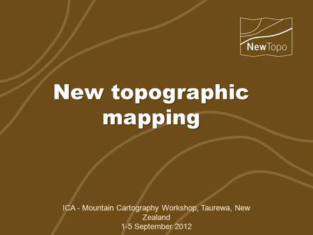 WELLINGTON WALKS An exercise in topographic map evolution ICA - Mountain Cartography Workshop, Taurewa, New Zealand New topographic mapping 8 th ICA Mountain.