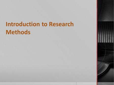 Introduction to Research Methods. Research Defined  Systematic process of collecting and logically analyzing data for a purpose.  Research methods –