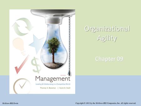 Organizational Agility Chapter 09 Copyright © 2011 by the McGraw-Hill Companies, Inc. All rights reserved. McGraw-Hill/Irwin.