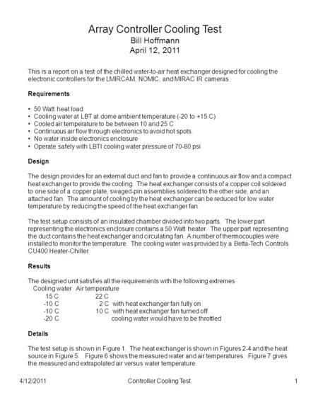 4/12/2011Controller Cooling Test1 Array Controller Cooling Test Bill Hoffmann April 12, 2011 This is a report on a test of the chilled water-to-air heat.