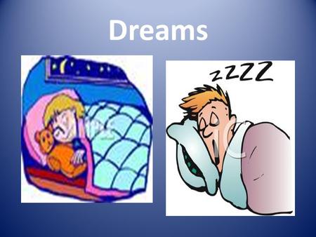 Dreams. Standard: SSPBF2: The Student will compare different states of consciousness. a. Describe the sleep cycle and circadian rhythm, b. Explain why.