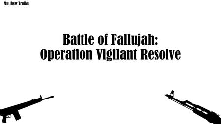 Battle of Fallujah: Operation Vigilant Resolve