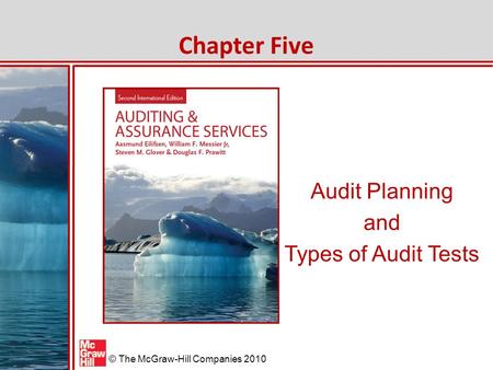 McGraw-Hill/Irwin © The McGraw-Hill Companies 2010 Audit Planning and Types of Audit Tests Chapter Five.