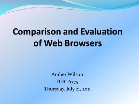 Amber Wilson ITEC 6375 Thursday, July 21, 2011. Setting/Environment University of Central Arkansas-Torreyson Library UCA website General internet surfing.