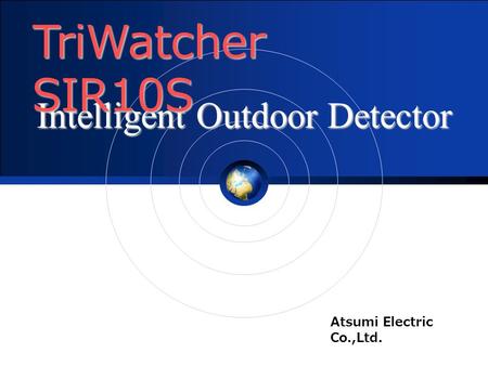 Intelligent Outdoor Detector Atsumi Electric Co.,Ltd. TriWatcher SIR10S.