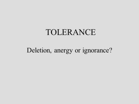 TOLERANCE Deletion, anergy or ignorance?. Normal thyroidDiseased thyroid If the immune system fails to “delete” or anergise tissue reactive lymphocytes,